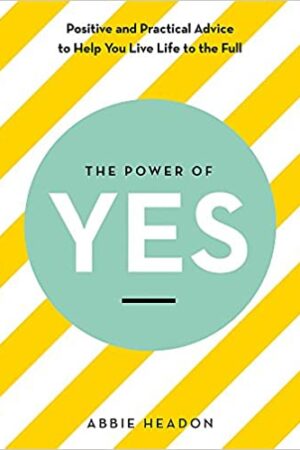 The Power of YES: positive and practical advice to help you live life to the full - the perfect SECRET SANTA present