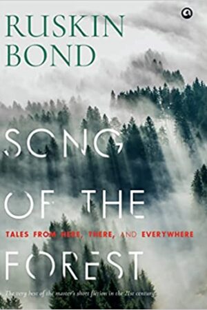 SONG OF THE FOREST: Tales from Here, There, and Everywhere