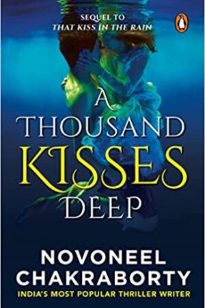 A Thousand Kisses Deep: A Romance Thriller Fiction Novel that revolves around Mystery & Suspense in Love, Life & Fate | Sequel to That Kiss in the Rain | Penguin Books