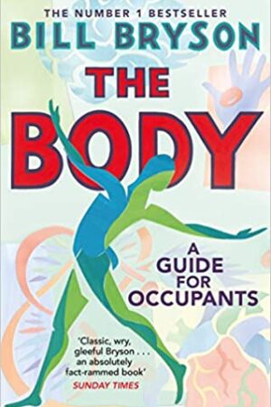 The Body: A Guide for Occupants - THE SUNDAY TIMES NO.1 BESTSELLER