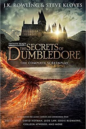 Fantastic Beasts: The Secrets of Dumbledore The Complete Screenplay