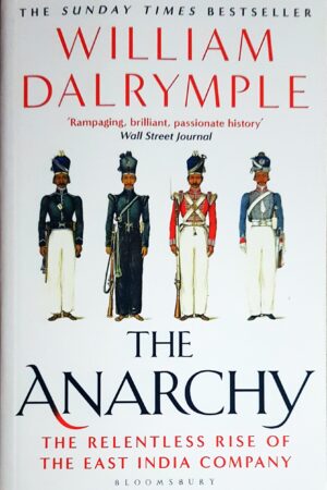 The Anarchy: The Relentless Rise of the East India Company