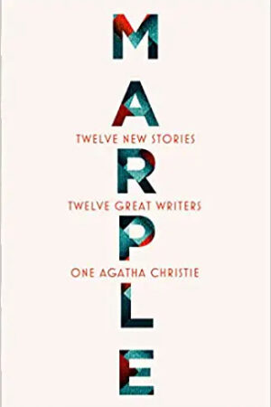 Marple: Twelve New Stories: A brand new collection featuring the Queen of Crime?s legendary detective Miss Jane Marple, penned by twelve bestselling and acclaimed authors.