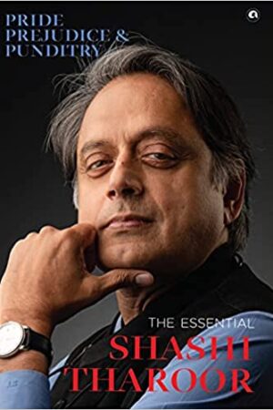 PRIDE, PREJUDICE AND PUNDITRY: THE ESSENTIAL SHASHI THAROOR