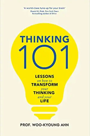 Thinking 101: How To Reason Better to Live Better