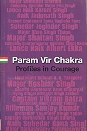 Paramvir Chakra: Profiles in Courage