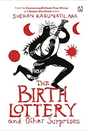 THE BIRTH LOTTERY AND OTHER SURPRISES: Author SHORTLISTED FOR THE BOOKER PRIZE 2022