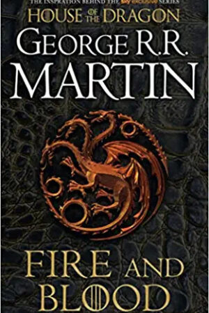 A Song of Ice and Fire : Fire and Blood (The inspiration for HBO?s House of the Dragon TV tie-in edition): The inspiration for 2022's highly ... of epic fantasy classic GAME OF THRONES