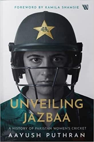 Unveiling Jazbaa : A History of Pakistan Women's Cricket