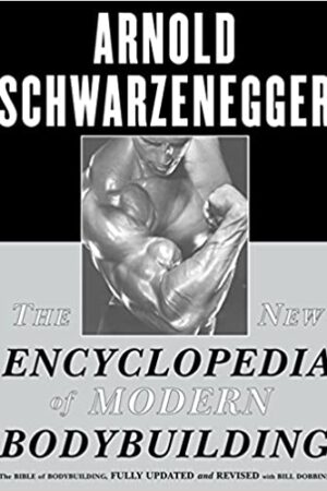 The New Encyclopedia of Modern Bodybuilding: The Bible of Bodybuilding, Fully Updated and Revised