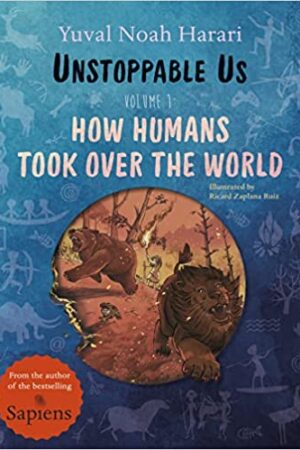 Unstoppable Us, Volume 1 (How Humans Took Over the World)