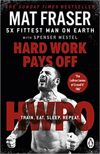Hard-Work-Pays-Off-Transform-Your-Body-and-Mind-with-Cross-Fits-Five-Time-Fittest-Man-on-Earth