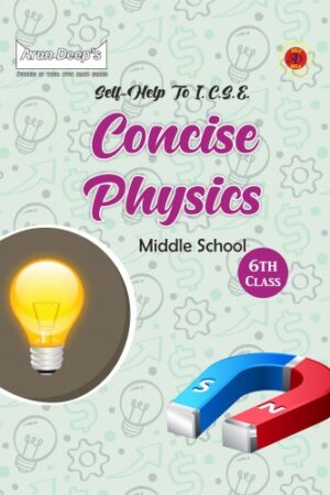 ARUN-DEEPS-SELF-HELP-TO-ICSE-CONCISE-PHYSICS-MIDDLE-SCHOOL-6