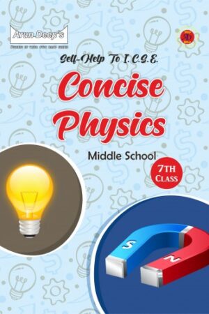 ARUN-DEEPS-SELF-HELP-TO-ICSE-CONCISE-PHYSICS-MIDDLE-SCHOOL-7