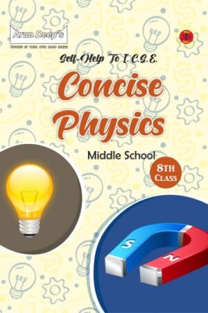 ARUN-DEEPS-SELF-HELP-TO-ICSE-CONCISE-PHYSICS-MIDDLE-SCHOOL-8