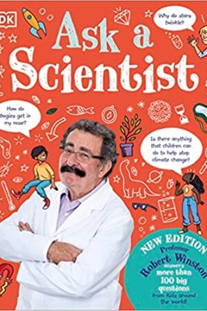 ask-a-scientist-new-edition-professor-robert-winston-answers-more-than-100-big-questions-from-kids-around-the-world