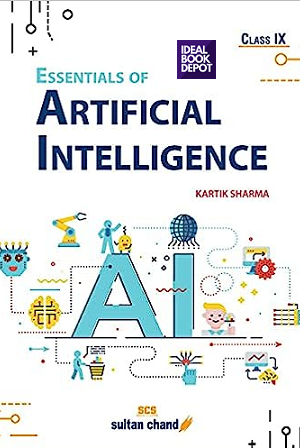 Essentials-of-Artificial-Intelligence:Textbook-for-CBSE-Class-9-Examination-2024