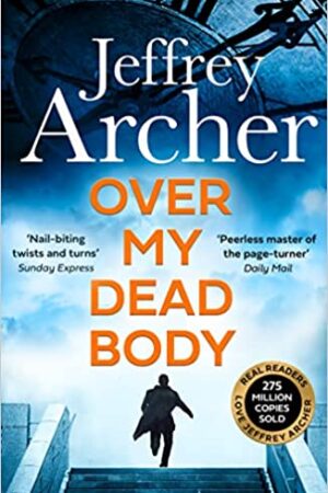 Over My Dead Body: The Next Thriller from the Sunday Times Bestselling Author, the Latest Must-Read New Book of 2021 (William Warwick Novels)