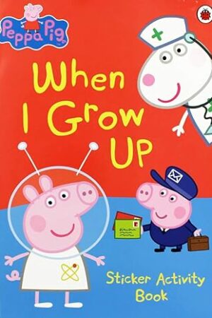 ladybird books Peppa Pig: When I Grow Up Sticker Activity Book