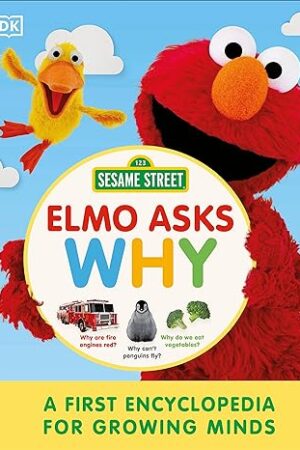 Sesame Street Elmo Asks Why?: A First Encyclopedia for Growing Minds