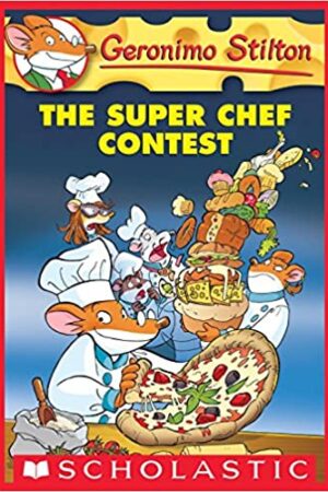 Geronimo Stilton #58: The Super Chef Contest