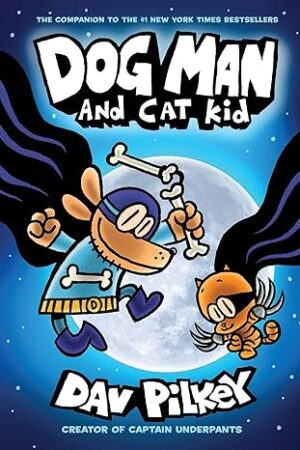 Dog Man #4: Dog Man and Cat Kid: From the Creator of Captain Underpants