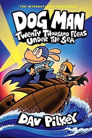 Dog Man: Twenty Thousand Fleas Under the Sea: A Graphic Novel (Dog Man #11): From the Creator of Cap