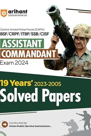 Arihant CAPF Study Package Central Armed Police Forces Assistant Commandant Solved Papers (2023-2005) For 2024 Exam BSF | CRPF | ITBP | SSB | CISF