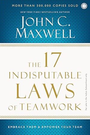 The-17-Indisputable-Laws-of-Teamwork-Embrace-Them-Empower-Your-Team