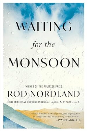 Waiting-for-the-Monsoon-by-Rod-Nordland