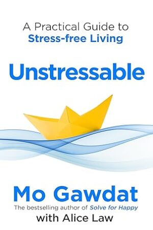 Unstressable-by-Mo-Gawdat-and-Alice-Law