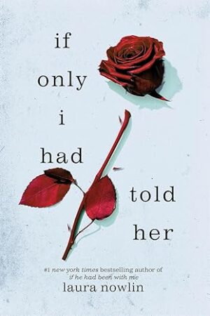 If-Only-I-Had-Told-Her-by-Laura-Nowlin