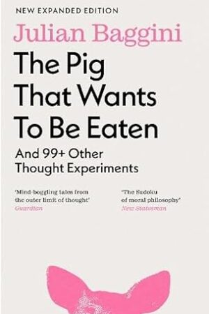 The-Pig-that-Wants-to-Be-Eaten-by-Julian-Baggini