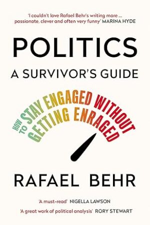 Politics-A-Survivors-Guide-by-Rafael-Behr
