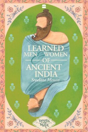 Learned-Men-And-Women-Of-Ancient-India-by-Sreelata-Menon 