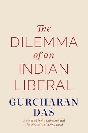 The-Dilemma-of-an-Indian-Liberal-by-Gurcharan-Das