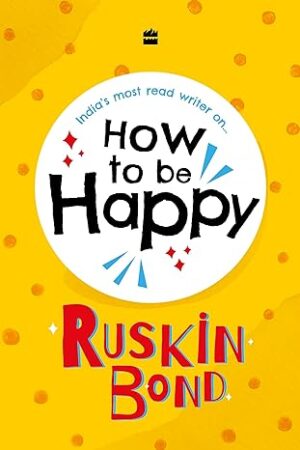 How-to-be-Happy-by-Ruskin-Bond