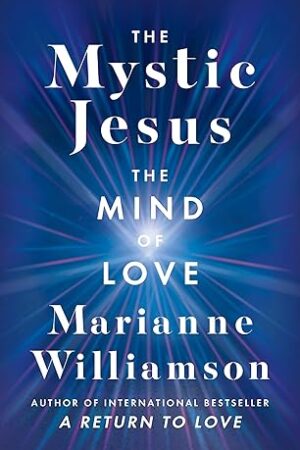 The-Mystic-Jesus-The-Mind-of-Love-by-Marianne-Williamson