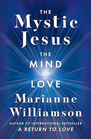 The-Mystic-Jesus-The-Mind-of-Love-by-Marianne-Williamson