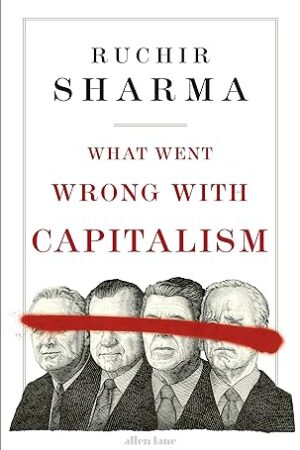 What-Went-Wrong-With-Capitalism-by-Ruchir-Sharma