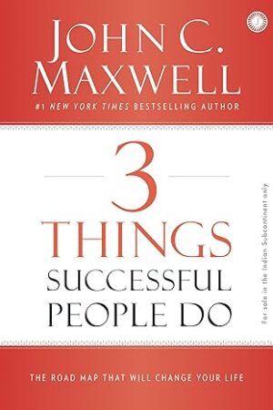 3-Things-Successful-People-Do-by-John-C-Maxwell