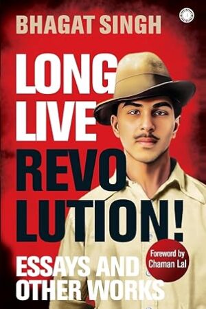 Long-Live-Revolution-Essays-and-Other-Works-by-Bhagat-Singh