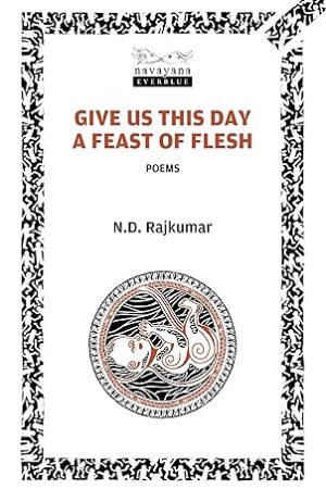 Give-us-this-Day-a-Feast-of-Flesh-by-N-D-Rajkumar-Anushiya-Ramaswamy