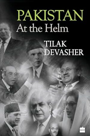 Pakistan:-At-the-Helm-by-Tilak-Devasher