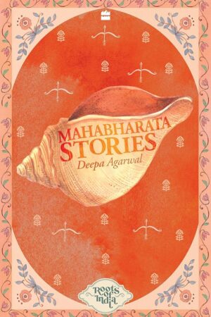 Mahabharata Stories by Deepa Agarwal