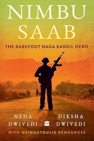 Nimbu-Saab-The-Barefoot-Naga-Kargil-Hero-by-Neha-Dwivedi-Diksha-Dwivedi