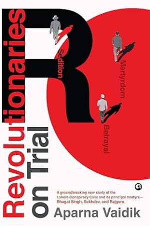 Revolutionaries-on-Trial-by-Aparna-Vaidik