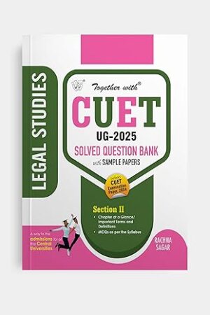 Together-With-CUET-UG-Entrance-Exam-2025-Legal-Studies-Solved-Question-Bank-With-Sample-Paper