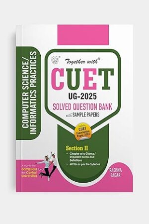 Together-With-CUET-UG-Entrance-Exam-2025-Computer-Science/Informatics-Practices-Solved-Question-Bank-With-Sample-Paper