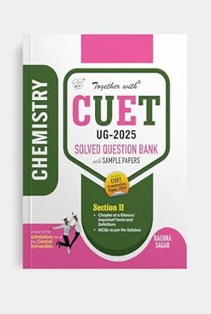 Together-With-CUET-UG-Entrance-Exam-2025-Chemistry-Solved-Question-Bank-With-Sample-Paper